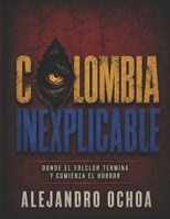 Colombia Inexplicable (Dilema de un dictador) (Spanish Edition) B0H67VC4C7 Book Cover