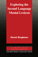 Exploring the Second Language Mental Lexicon (The Cambridge Applied Linguistics Series) 0521555345 Book Cover