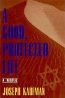 A Good, Protected Life 0802712126 Book Cover