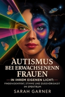 Autismus Bei Erwachsenen Frauen: In Ihrem Eigenen Licht: Findenidentität, Stimme Und Zugehörigkeit Im B0FG39C6JP Book Cover