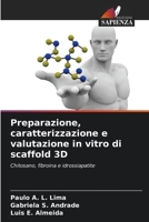 Preparazione, caratterizzazione e valutazione in vitro di scaffold 3D (Italian Edition) 6209379052 Book Cover