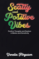 Scatty and Positive Vibes (Positive Thoughts and Realism in Motion and Sensitivity) 183438656X Book Cover