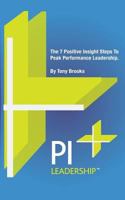 PI Leadership: The 7 Positive Insight Steps To Peak Performance Leadership 0992688957 Book Cover