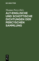 Alt-Englische Und Schottische Dichtungen Der Percyschen Sammlung. 3111147266 Book Cover