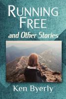 Running Free and Other Stories 1479359106 Book Cover