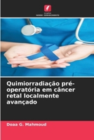 Quimiorradiação pré-operatória em câncer retal localmente avançado (Portuguese Edition) 6209872204 Book Cover