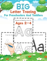 Big Letter Tracing For Preschoolers and Toddlers Ages 2-4: Homeschool Preschool Learning Activities, Alphabet Book Plus Numbers book B08LNBHFQM Book Cover