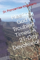 Meeting God in Troubled Times: A 21-Day Devotional B08RR8PRVK Book Cover