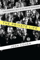 The Private Life: Why We Remain in the Dark 1619024977 Book Cover