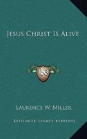 Jesus Christ Is Alive 1417993006 Book Cover