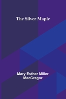 The Silver Maple: A Story of Upper Canada 9357931694 Book Cover