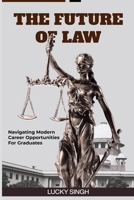 The Future of Law: Navigating modern career opportunity for graduate. B0FKLVM79P Book Cover
