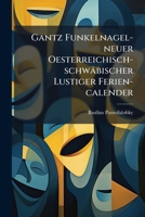 Gantz Funkelnagel-neuer Oesterreichisch-schwäbischer Lustiger Ferien-calender... 1271797704 Book Cover