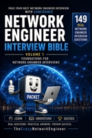 NETWORK ENGINEER INTERVIEW BIBLE: Volume 1: Foundations for Network Engineer Interviews | 149 Real Interview Questions with Professional Answers, HR Tips, and Practical Networking Scenarios B0H9KM5PY8 Book Cover