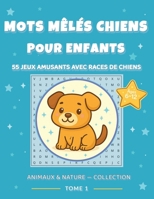 Mots mêlés Chiens pour Enfants :: 55 Jeux Amusants avec Races de Chiens B0GZHQ1PY1 Book Cover