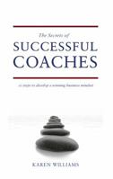 Secrets of Successful Coaches: 10 Steps to Develop a Winning Business Mindset 1848766378 Book Cover