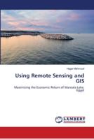 Using Remote Sensing and GIS: Maximizing the Economic Return of Manzala Lake, Egypt 6139995531 Book Cover