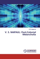 V. S. Naipaul: Post-Colonial Melancholia 6200289484 Book Cover