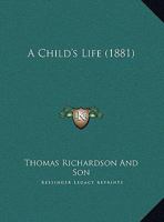 A Child's Life 1169513468 Book Cover