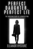 Perfect Daughter, Perfect Lie: The Shocking Story of Jennifer Pan B0DPK46ZZR Book Cover