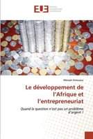 Le développement de l’Afrique et l’entrepreneuriat: Quand la question n’est pas un problème d’argent ! 6203414123 Book Cover