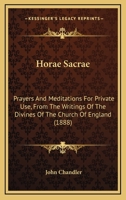 Horae Sacrae: Prayers and Meditations for Private Use 1519585136 Book Cover