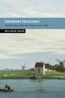Ordinary Prussians: Brandenburg Junkers and Villagers, 1500-1840 052103700X Book Cover