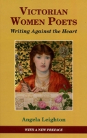 Victorian Women Poets: Writing Against the Heart (Victorian Literature and Culture Series)