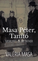 Masa Péter, Tanító: Memories of My Father B0F87XRVNN Book Cover