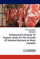 Antibacterial Activity Of Organic Acids On The Growth Of Selected Bacteria In Meat Samples 3844383948 Book Cover