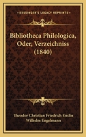 Bibliotheca Philologica, Oder, Verzeichniss 1436788781 Book Cover