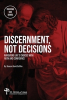 Discernment, Not Decisions: Navigating Life’s Choices with Faith and Confidence B0F4L47VNM Book Cover