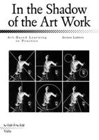 In the Shadow of the Art Work: Art-based Learning in Practice 9492095661 Book Cover