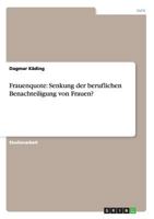 Frauenquote: Senkung der beruflichen Benachteiligung von Frauen? 3656511519 Book Cover
