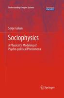 Sociophysics: A Physicist's Modeling of Psycho-political Phenomena 1461420318 Book Cover