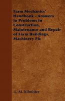 Farm and Home Mechanics' Guide - Information on Internal Combustion Engines, Mechanical and Civil Engineering Problems, Repairing and Maintaining Farm 1446528170 Book Cover