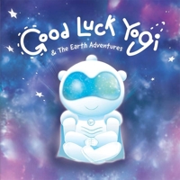 Good Luck Yogi & the Earth Adventures 1643070940 Book Cover