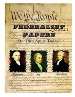 Selected Federalist Papers Do They Apply Today? 1974363031 Book Cover
