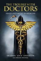 The Trouble with Doctors: Fraud and Deceit in Medicine: Fraud and Deceit in Medicine B0C9VW8YJ7 Book Cover