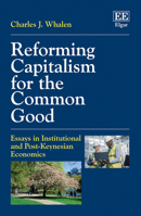 Reforming Capitalism for the Common Good: Essays in Institutional and Post-Keynesian Economics 1803926287 Book Cover