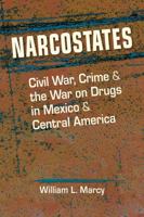Narcostates: Civil War, Crime, and the War on Drugs in Mexico and Central America 1685853277 Book Cover