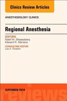 Regional Anesthesia, an Issue of Anesthesiology Clinics: Volume 36-3 0323613721 Book Cover