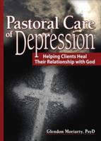 Pastoral Care of Depression: Helping Clients Heal Their Relationship With God (Haworth Series in Chaplaincy) 0789023830 Book Cover