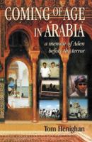 Coming of Age in Arabia: A Memoir of Aden Before the Terror 1894131649 Book Cover