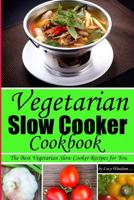 Vegetarian Slow Cooker Cookbook.The Best Vegetarian Slow Cooker Recipes for You! 1727713400 Book Cover