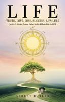 LIFE: Truth, Love, Loss, Success, & Failure: Quotes & Advice from a Father to His Kids to Win in LIFE (LIFE Series) B0FL1FJDCX Book Cover