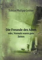 Die Freunde Des Alten Oder, Vormals Waren Gute Zeiten 5519007470 Book Cover