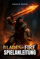 BLADES OF FIRE SPIELANLEITUNG: Schalte verborgene Geheimnisse frei, besiege herausfordernde Bosse und erreiche den Platin-Abschluss (German Edition) B0F8NLG6HX Book Cover