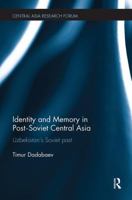 Identity and Memory in Post-Soviet Central Asia 113849335X Book Cover