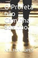 O Profeta não Caminha Sozinho 1719850143 Book Cover